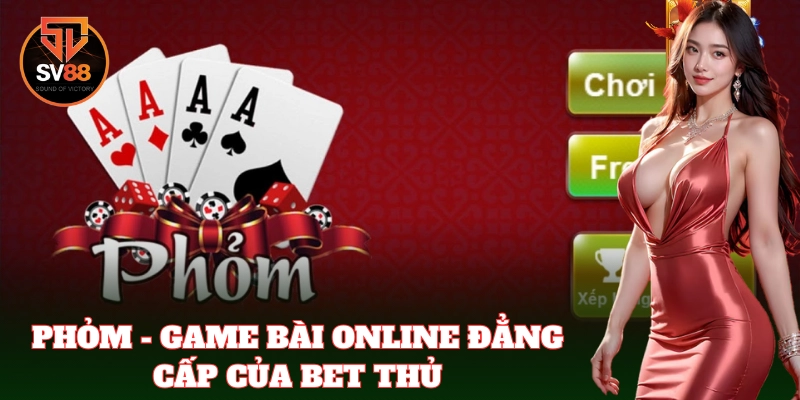 Phỏm – Trò chơi dân gian quen thuộc của người Việt
